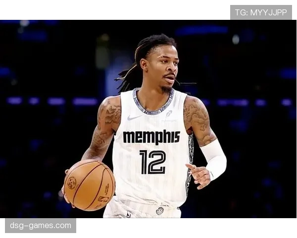 贾·莫兰特突破拉开防线效率提升 主导灰熊进攻节奏